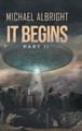 IT BEGINS Part II by Michael Albright