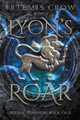 Lyon's Roar by Artemis Crow