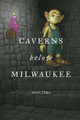 Caverns Below Milwaukee by Andy Tyra