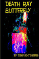 Death Ray Butterfly by Tom Lichtenberg