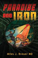 Paradise and Iron by Miles J Breuer