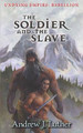 The Soldier and the Slave by Andrew J Luther