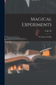 Magical Experiments: Or, Science In Play Tom Tit 9781017220742