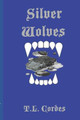 Silver Wolves by T L Cordes