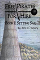 Free Pirates for Hire by Eric C Geary