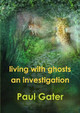 Living with Ghosts by Paul Gater