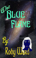 The Blue Flame by Roby Ward