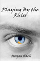 Playing By the Rules by Morgan Hach
