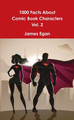 1000 Facts About Comic Book Characters Vol. 2 by James Egan