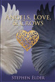 Angels, Love, & Crows by Stephen Elder