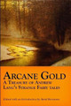 Arcane Gold: A Treasury of Andrew Lang's Strange Fairy Tales by Jared Stevenson
