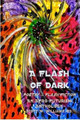 A Flash of Dark by Editor Scott W Williams