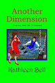 Another Dimension- Journey into the Unknown by Kathleen Bell
