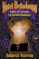 Hotel Belladonna: Tales of Steamy Victorian Romance Robinette Waterson 9781393706007