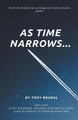 As Time Narrows by Tony Brunal