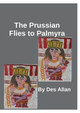 The Prussian Flies to Palmyra by Des Allan