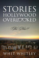 Stories Hollywood Overlooked: For Now!! Whit Whitley 9781478742371