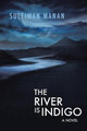 The River is Indigo Suleiman Manan 9781482865530