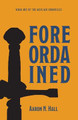 Foreordained Aaron N Hall 9781494880514