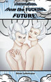 Conversations from the Fucking Future by Brian A Labrecque