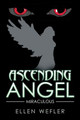 Ascending Angel: Miraculous Ellen Wefler 9781543439267