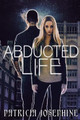 Abducted Life by Patricia Josephine Lynne