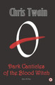 Dark Canticles of the Blood Witch - Scroll One by Chris Twain