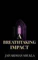 A Breathtaking Impact by Jaivardhan Shukla