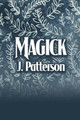 Magick by J Patterson