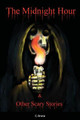 The Midnight Hour & Other Scary Stories by Colby Drane