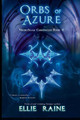 Orbs of Azure: YA Dark Fantasy Adventure Ellie Raine 9781732041554