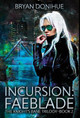 Incursion: Faeblade Bryan Donihue 9781733532037