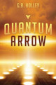 Quantum Arrow G B Holley 9781735651316
