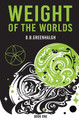Weight of the Worlds: Book One D B Greenhalgh 9781736114001