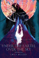 Under the Earth, Over the Sky Emily McCosh 9781735442129