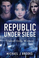 Republic Under Siege by Michael J Brooks