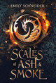 Scales of Ash & Smoke Emily Schneider 9781737495710
