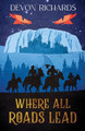 Where All Roads Lead by Devon Richards