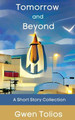 Tomorrow and Beyond by Gwen Tolios
