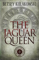 The Jaguar Queen Betsey Kulakowski 9781948263832