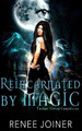 Reincarnated by Magic by Renee Joiner
