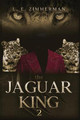 The Jaguar King 2 by L E Zimmerman