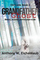 Grandfather Ghost Anthony W Eichenlaub 9781950542215