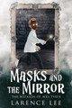 Masks and the Mirror by Larence Lee