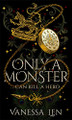 Only a Monster: The captivating YA contemporary fantasy debut Vanessa Len 9781529380064