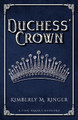 Duchess' Crown by Kimberly M Ringer