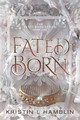 Fated Born Kristin L Hamblin 9781959230007