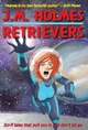 Retrievers: A Space Adventure Anthology J M Holmes 9781956784015