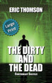 The Dirty and the Dead Eric Thomson 9781989314593