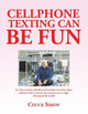 Cellphone Texting Can Be Fun by Chuck Simon